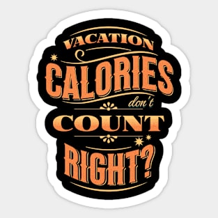 Vacation Calories Don't Count Right? Sticker